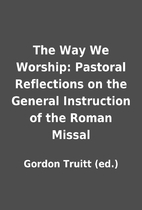 The Way We Worship: Pastoral Reflections on…