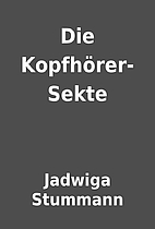 Die Kopfhörer-Sekte by Jadwiga Stummann