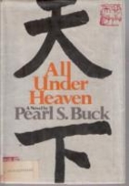 All Under Heaven by Pearl S. Buck