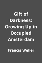 Gift of Darkness: Growing Up in Occupied…