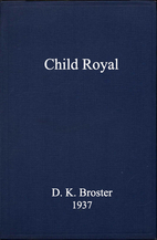 Child Royal by D. K. Broster