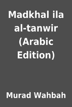 Madkhal ila al-tanwir (Arabic Edition) by…