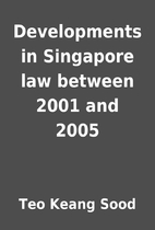Developments in Singapore law between 2001…