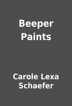 Beeper Paints by Carole Lexa Schaefer