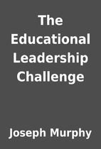 The Educational Leadership Challenge by…