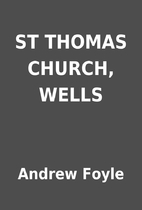 ST THOMAS CHURCH, WELLS by Andrew Foyle