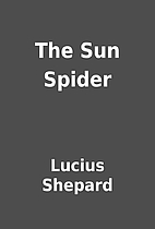 The Sun Spider by Lucius Shepard