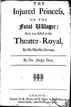 The injured princess, or, The fatal wager by…