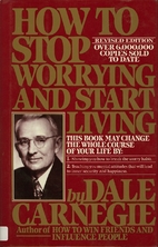How to Stop Worrying and Start Living by…