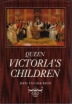 Queen Victoria's Children by John Van der…