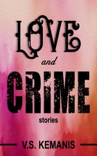 Love and Crime: Stories