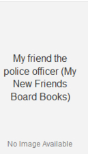 My friend the police officer (My New Friends…