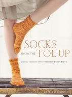 Socks from the Toe Up: Essential Techniques…
