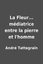 La Fleur... médiatrice entre la…