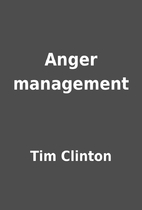Anger management by Tim Clinton