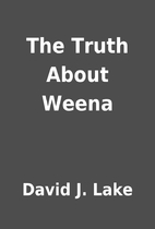 The Truth About Weena by David J. Lake