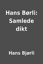 Hans Børli: Samlede dikt by Hans Bjørli