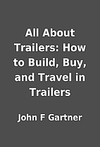 All About Trailers: How to Build, Buy, and…