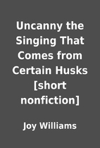 Uncanny the Singing That Comes from Certain…