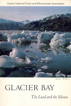 Glacier Bay, the land and the silence by…