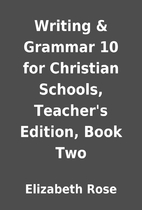 Writing & Grammar 10 for Christian Schools,…