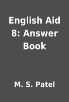 English Aid 8: Answer Book by M. S. Patel