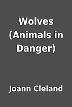 Wolves (Animals in Danger) by Joann Cleland