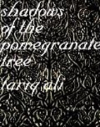 Shadows of the Pomegranate Tree by Tariq Ali