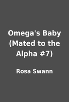 Omega's Baby (Mated to the Alpha #7) by Rosa…