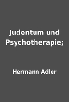 Judentum und Psychotherapie; by Hermann…