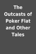 The Outcasts of Poker Flat and Other Tales