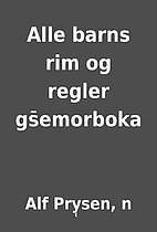 Alle barns rim og regler gs̄emorboka by Alf…