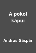 A pokol kapui by András Gáspár