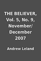 THE BELIEVER, Vol. 5, No. 9,…