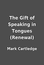 The Gift of Speaking in Tongues (Renewal) by…