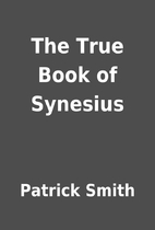 The True Book of Synesius by Patrick Smith
