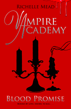 Blood Promise (Vampire Academy, Book 4) by…