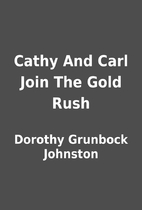 Cathy And Carl Join The Gold Rush by Dorothy…