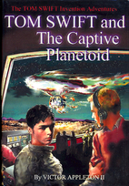Tom Swift and the Captive Planetoid (Tom…