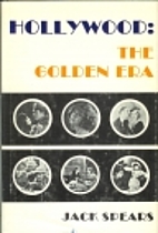Hollywood: the Golden Era by Jack Spears
