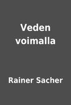 Veden voimalla by Rainer Sacher