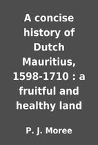 A concise history of Dutch Mauritius,…