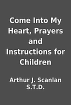 Come Into My Heart, Prayers and Instructions…