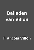 Balladen van Villon by François Villon