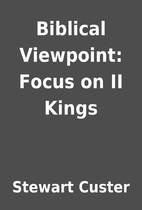 Biblical Viewpoint: Focus on II Kings by…