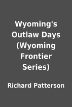Wyoming's Outlaw Days (Wyoming Frontier…