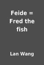 Feide = Fred the fish by Lan Wang