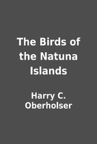 The Birds of the Natuna Islands by Harry C.…