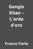 Gengis Khan - L'orda d'oro by Franco Forte