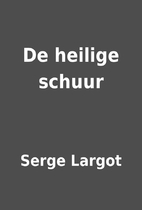 De heilige schuur by Serge Largot
